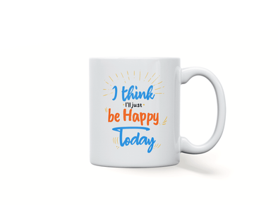 Personalised 'I think I'll just be happy today' mug