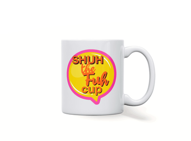 Personalised 'Shuh the fuh cup' funny spoof mug