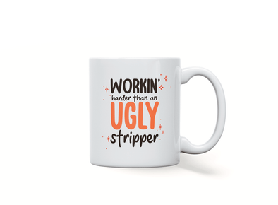 Personalised 'workin harder than an ugly stripper' mug