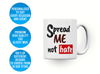Personalised 'Spread me not hate me' mug