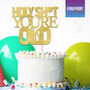 Personalised funny HOLY YOU'RE OLD! glitter cake topper - Any wording/details - Forefrontdesigns